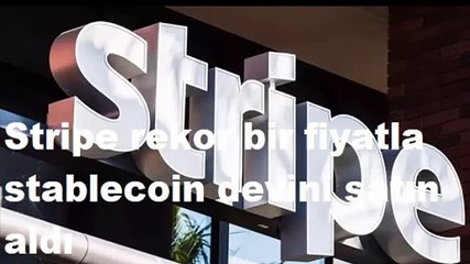 Stripe rekor bir fiyatla stablecoin devini satın aldı