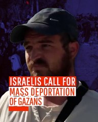 Israelis Call for Mass Deportation of Gazans