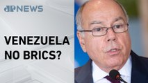 Mauro Vieira não descarta Venezuela no bloco dos Brics