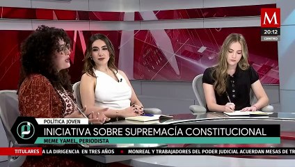 Blindan iniciativa sobre la supremacía constitucional | Política Joven