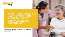 Maid It Easy Elderly Care Service The Importance of Compassionate Caregivers