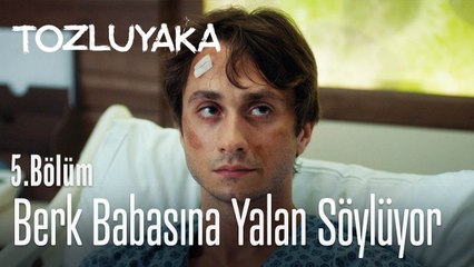Berk babasına yalan söylüyor - Tozluyaka 5. Bölüm