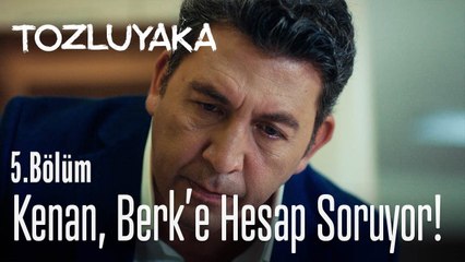 Kenan, Berk'e hesap soruyor! - Tozluyaka 5. Bölüm