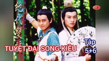 Tập 5 ; 6 | Tuyệt Đại Song Kiêu (1999) Lồng Tiếng