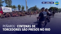 Mais de 250 torcedores do Peñarol são presos no Rio de Janeiro após confusão