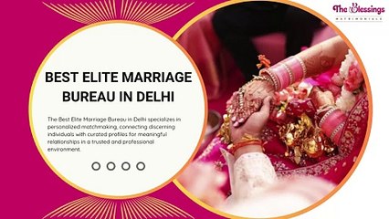 Best Elite Marriage Bureau in Delhi