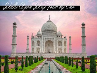 Delhi Agra Day Tour by Car