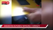 Ankara'da kuyumcu soygunu: 4 gözaltı