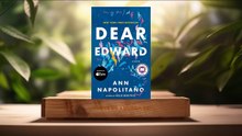 [Review] Dear Edward: A Novel (Ann Napolitano) Summarized.
