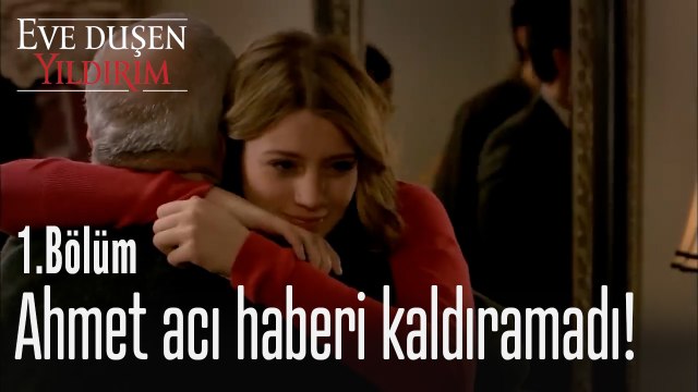 Ahmet acı haberi kaldıramadı! - Eve Düşen Yıldırım 1. Bölüm