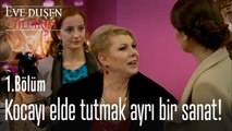 Kocayı elde tutmak ayrı bir sanat! - Eve Düşen Yıldırım 1. Bölüm
