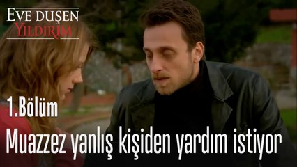 Muazzez yanlış kişiden yardım istiyor - Eve Düşen Yıldırım 1. Bölüm