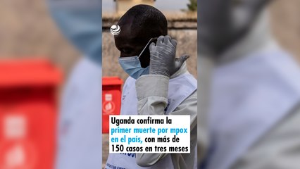 Uganda confirma la primer muerte por mpox en el país, con más de 150 casos en tres meses