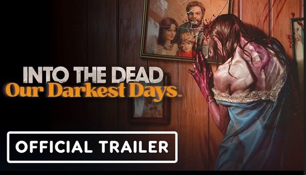 Into the Dead: Our Darkest Days | Official Trailer - Ghouls 4 Games