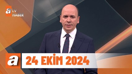 atv Ana Haber | 24 Ekim 2024