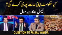 Kya Hukoomat Apni Muddat Pori Kere Gi ? Faisal Vawda