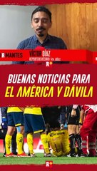 Buenas NOTICIAS para el AMÉRICA y DAVILA