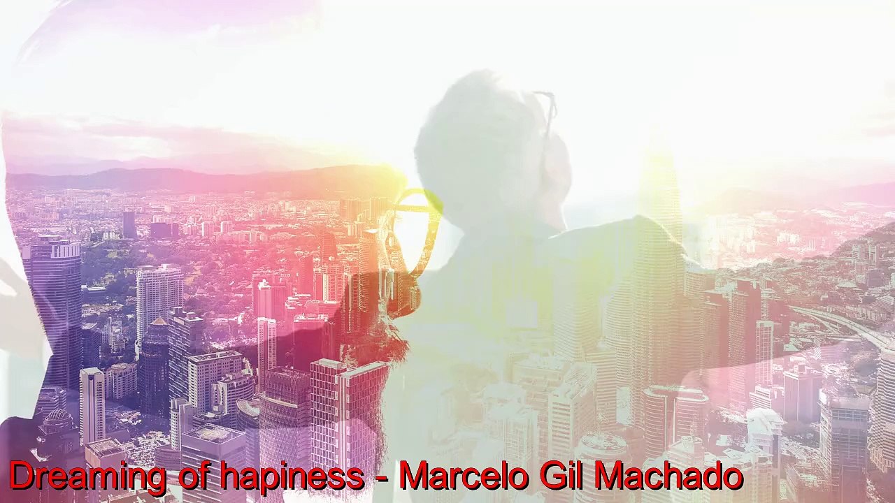Dreaming of hapiness - Marcelo Gil Machado