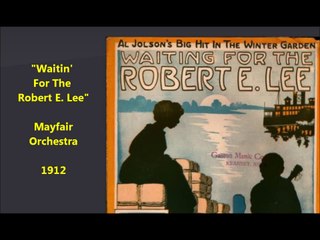 Waiting For The Robert E Lee - Mayfair Orchestra (1912)