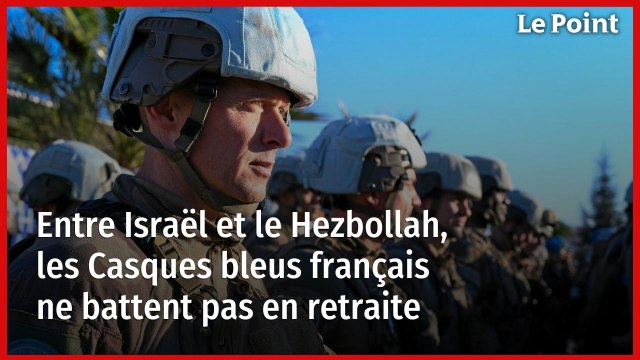 Entre Israël et le Hezbollah, les Casques bleus français ne battent pas en retraite