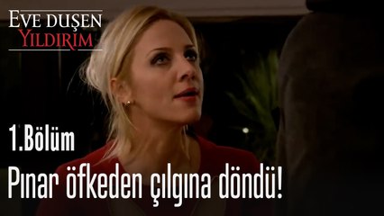 Pınar öfkeden çılgına döndü! - Eve Düşen Yıldırım 1. Bölüm