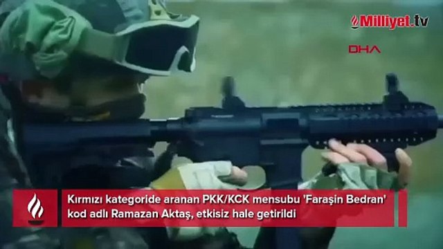Kırmızı kategoride aranan PKK KCK mensubu 'Faraşin Bedran' kod adlı Ramazan Aktaş, etkisiz hale getirildi