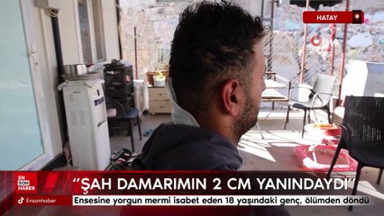 Hatay'da ensesine yorgun mermi isabet eden genç, 2 santimle ölümden döndü