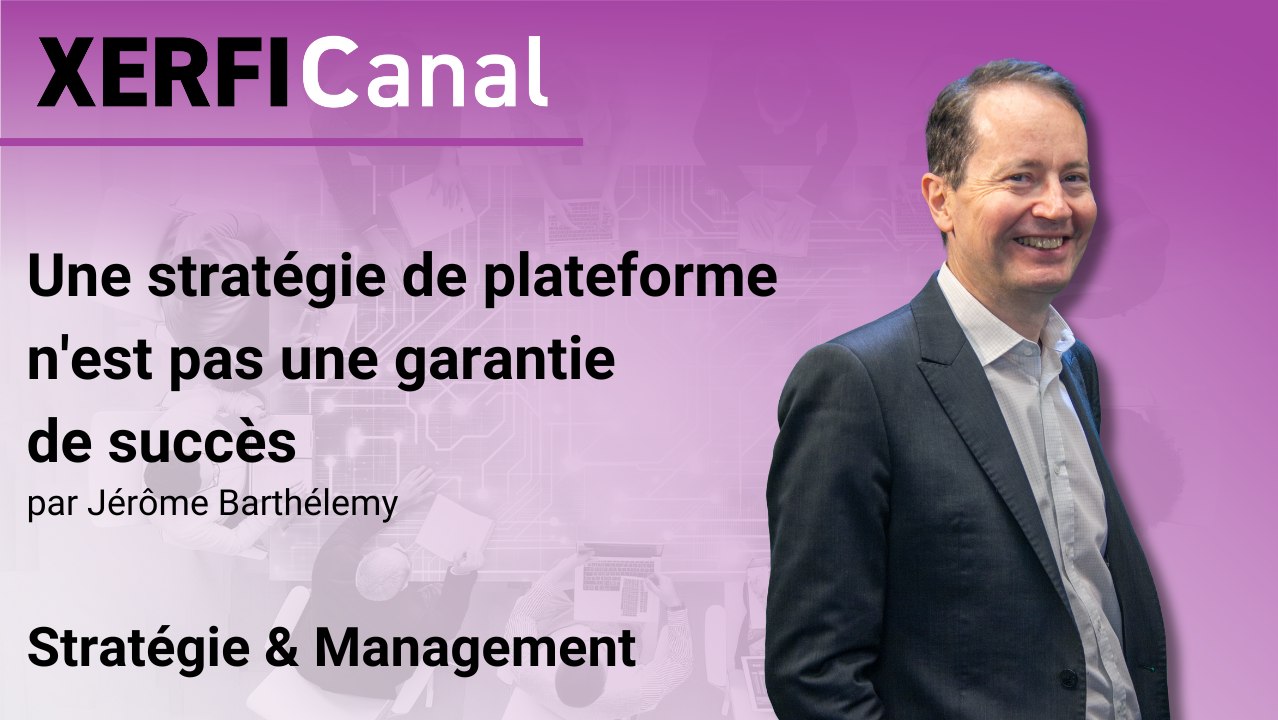 Une stratégie de plateforme n'est pas une garantie de succès [Jérôme Barthélemy]