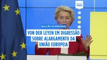 Von der Leyen visita Balcãs Ocidentais em tour sobre alargamento da UE