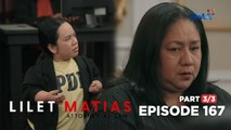 Lilet Matias, Attorney-At-Law: Atty. Lilet's rebuttal to the allegations (Full Episode 167 - Part 3/3)