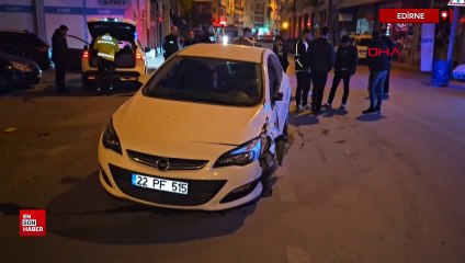 Edirne'de çarpışan otomobillerin sürücüleri alkollü çıktı