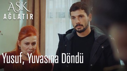 Yusuf yuvasına döndü