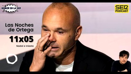Las Noches de Ortega | 11x05 | Nadal e Iniesta