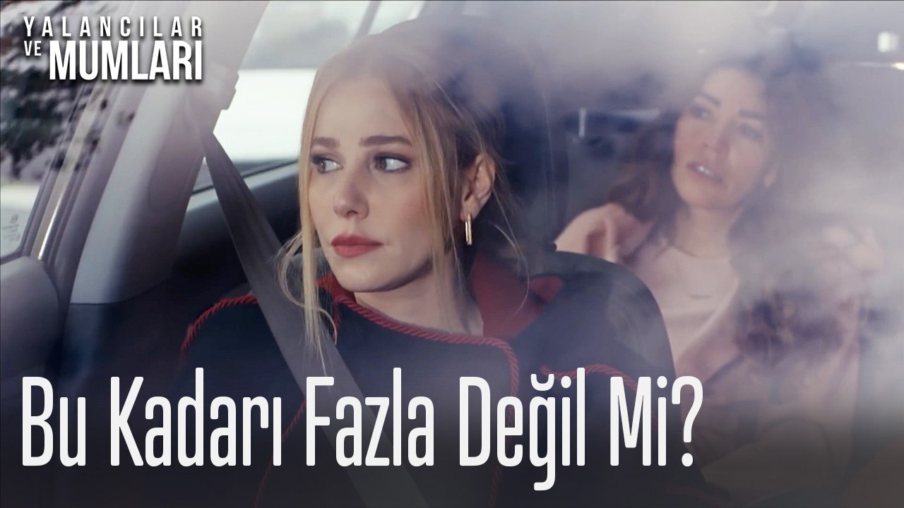 Bu Kadarı Fazla Değil Mi?-Yalancılar ve Mumları 5.Bölüm