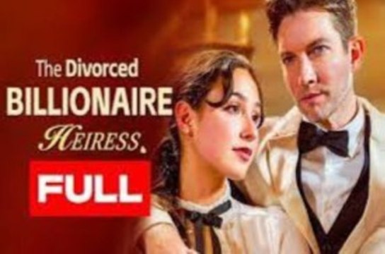 The Divorced Billionaire Heiress (2024) - Full Episodess