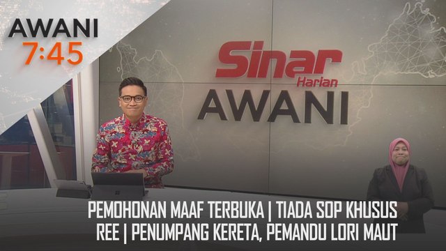 AWANI 7:45 [25/10/2024] - Pemohonan maaf terbuka | Tiada SOP khusus REE | Penumpang kereta, pemandu lori maut