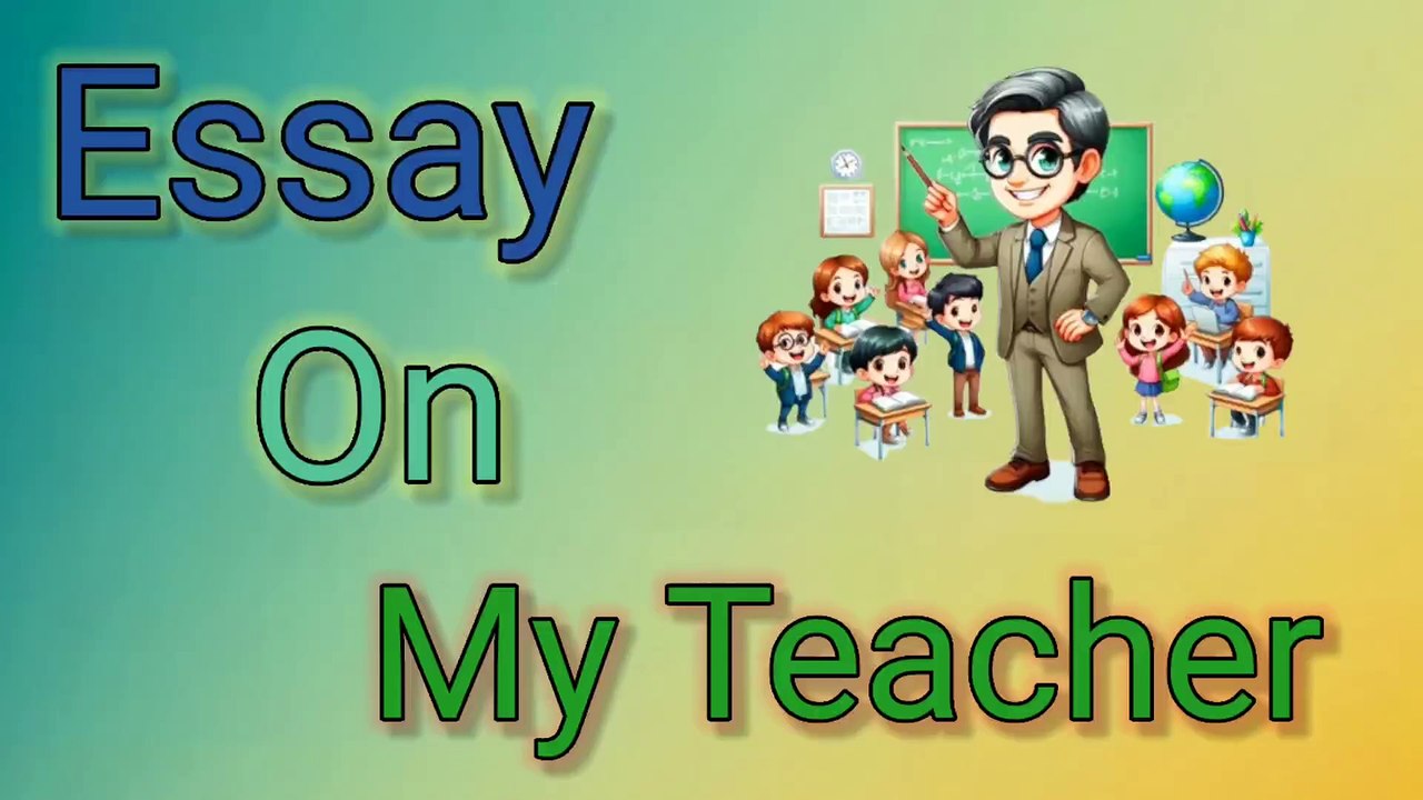 "My Teacher Essay for Kids | 10 Lines on My Teacher for Class 1 to 8"|My Teacher Essay In English