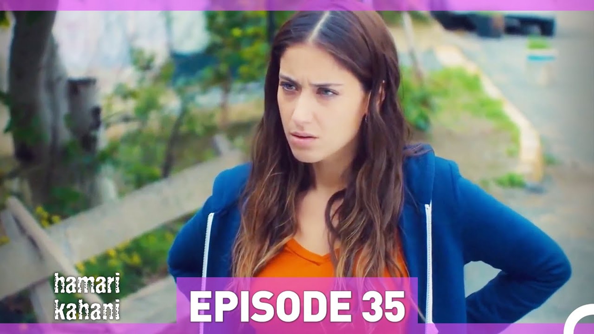 Hamari Kahani Episode 35 (Urdu Dubbed)