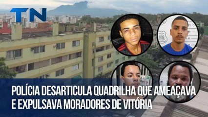 Polícia desarticula quadrilha que ameaçava e expulsava moradores de Vitória