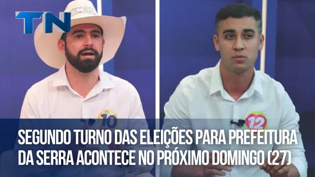 Segundo turno das eleições para prefeitura da Serra acontece no próximo domingo (27)