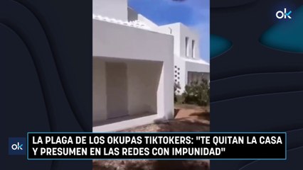 La plaga de los okupas tiktokers: "Te quitan la casa y presumen en las redes con impunidad"