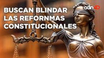 Así es como Morena y aliados buscan proteger sus Reformas Constitucionales  República Mx