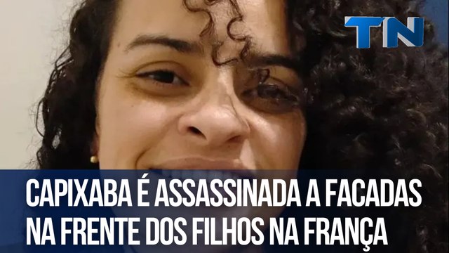 Capixaba é assassinada a facadas na frente dos filhos na França
