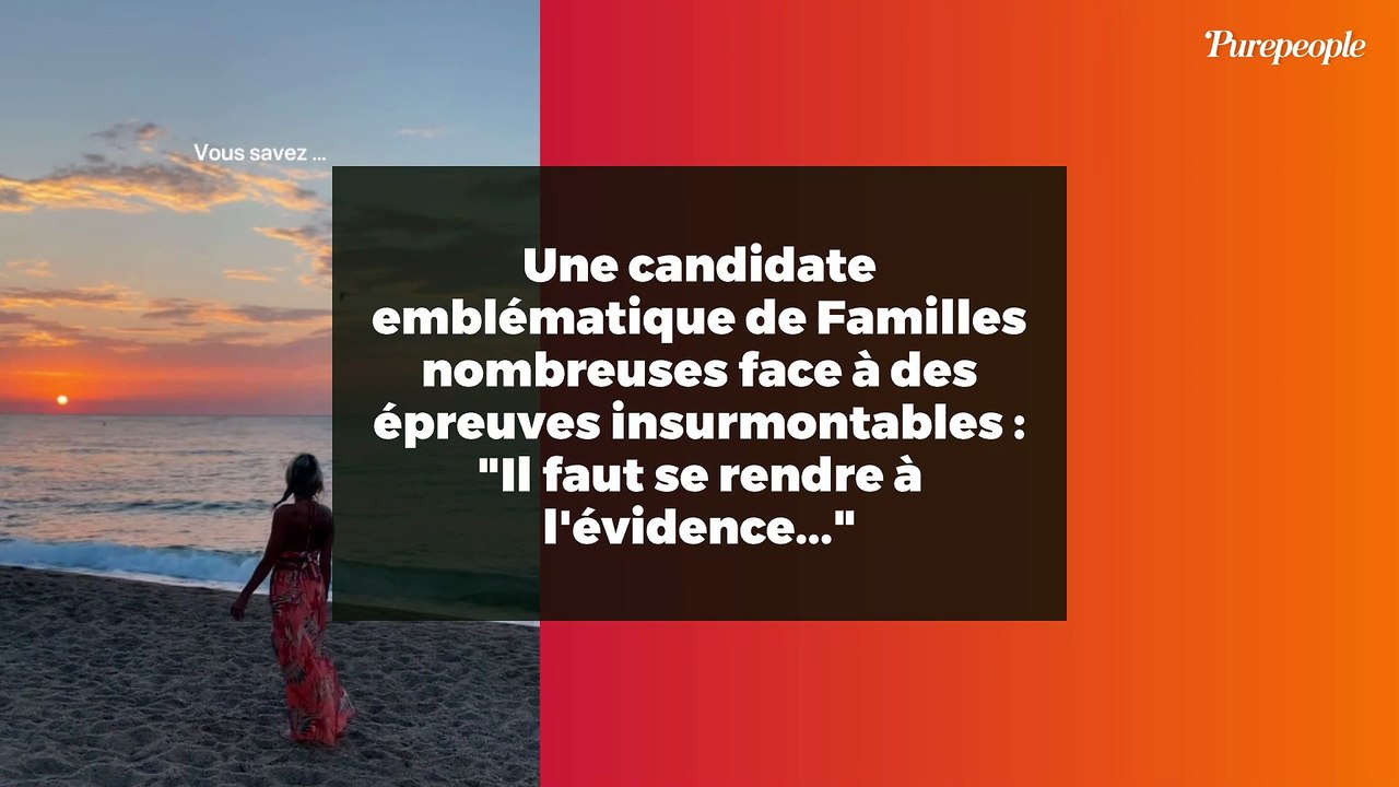 Une candidate emblématique de Familles nombreuses face à des épreuves insurmontables : "Il faut se rendre à l'évidence..."