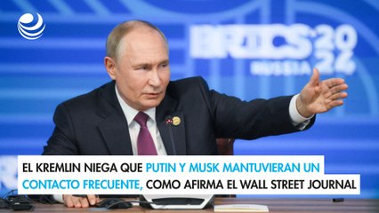 El Kremlin niega que Putin y Musk mantuvieran un contacto frecuente, como afirma el Wall Street Journal