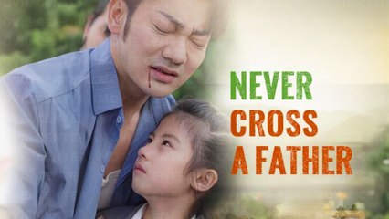 Never Cross A Father Full Movie | Short Chinese Drama