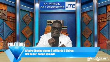Affaire Gbagbo donne 2 milliards à Chirac,  Gbi De Fer  donne son avis