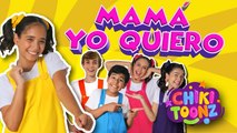 Mamá Yo Quiero - Chiki Version | Música para niños