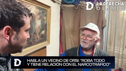 Habla un vecino de Orsi y lo acusa de estar ligado al narcotráfico