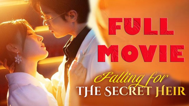 Falling for the Secret Heir Full Drama Movie